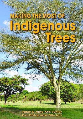 Making the most of Indigenous trees - Julye-ann venter