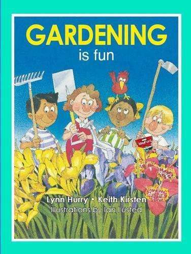 Gardening is fun - Lynn Hurry