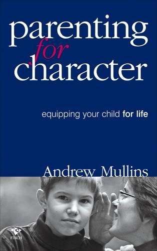 Parenting for Character - Andrew Mullins