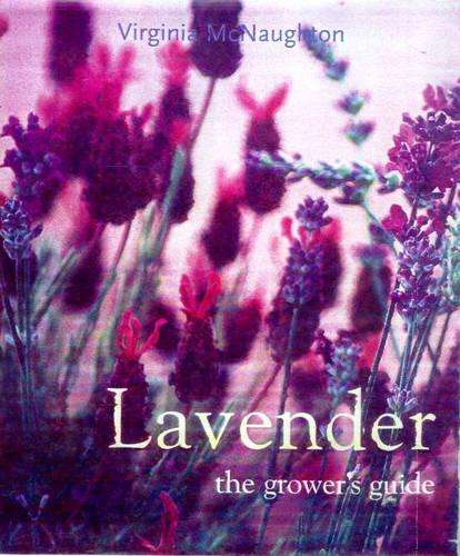 Lavender:The Grower's Guide - Virginia McNaughton