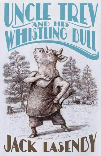 Uncle Trev and the Whistling Bull - Jack Lasenby