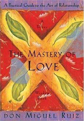 The Mastery Of Love - Don Miguel Ruiz
