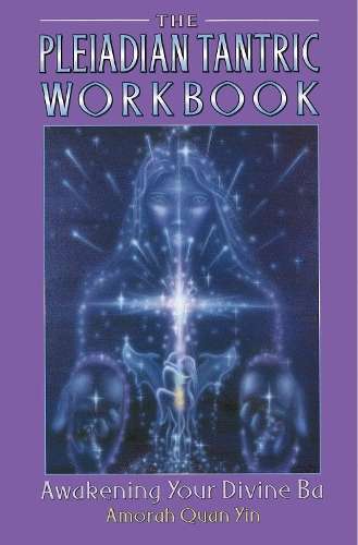 The Pleiadian Tantric Workbook - Amorah Quan-Yin