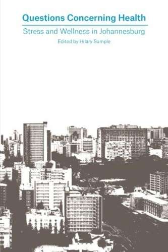 Questions Concerning Health - Stress and Wellness in Johannesburg - Hilary Sample