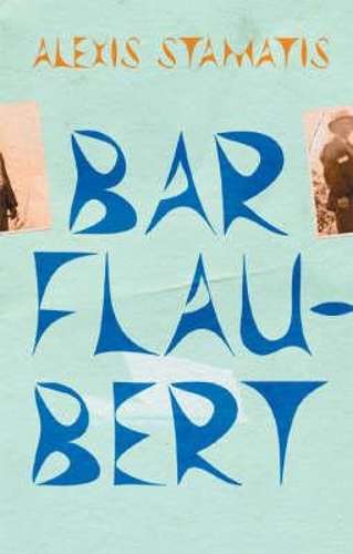 Bar Flaubert - Alexis Stamatis