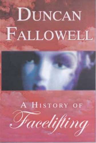 A History of Facelifting - Duncan Fallowell