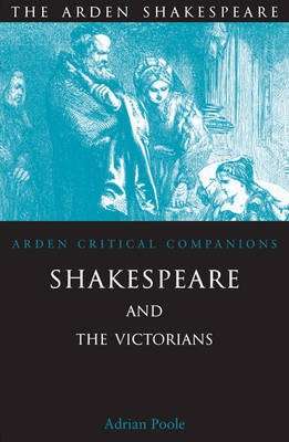 Shakespeare and the Victorians - POOLE,A