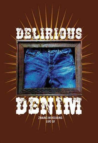 Delirious Denim - Zhang Huiguang