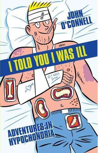 I Told You I Was Ill - John O'Connell