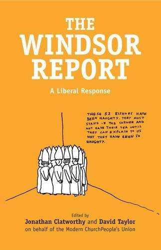The Windsor Report: A Liberal Response - Clatworthy, Jonathan (ed); T