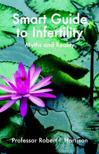 The Smart Guide to Infertility - Robert Harrison