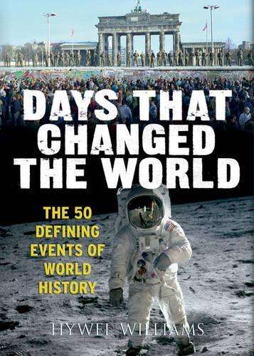 Days That Changed the World - Hywel Williams
