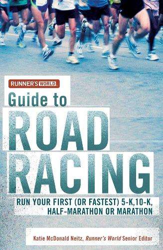 Runner's World Guide to Road Racing - Katie McDonald Neitz