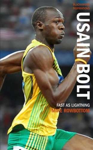 Usain Bolt: Fast as Lightning - Mike Rowbottom