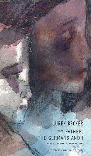 My Father the Germans and I - Jurek Becker