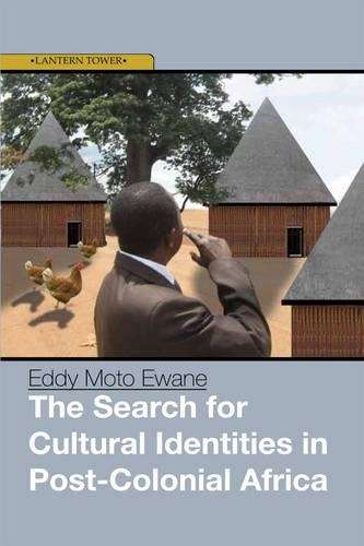 The Search for Cultural Identities in Post-Colonial Africa - Ewane, Eddy Moto
