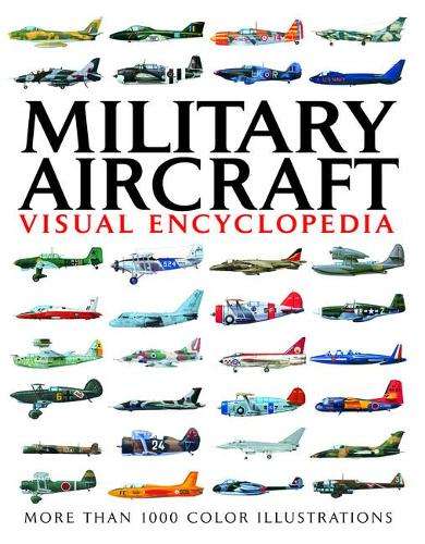 Military Aircraft Visual Encylopedia - Jim Winchester