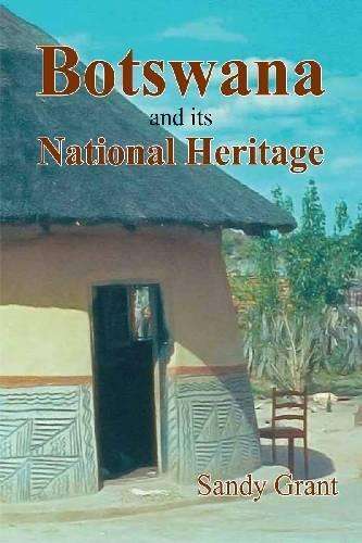 Botswana and its National Heritage - Grant, Sandy