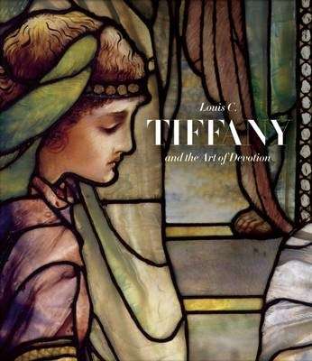 Louis C. Tiffany and the Art of Devotion - PONGRACZ,PC