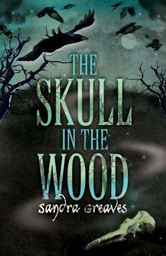 The Skull in the Wood - Sandra Greaves