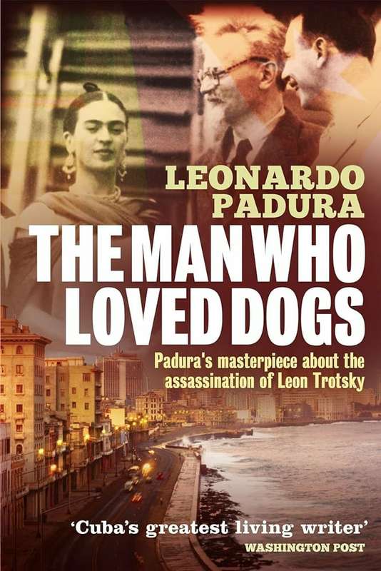 The Man Who Loved Dogs - Leonardo Padura