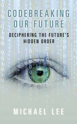Codebreaking our future - Michael Lee