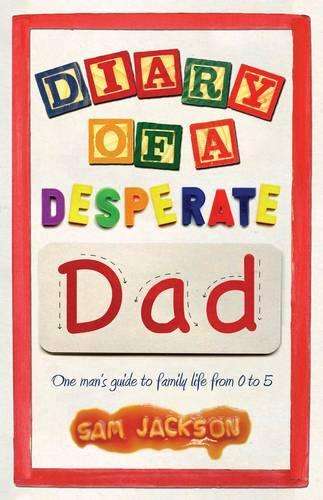 Diary of a Desperate Dad - Sam Jackson
