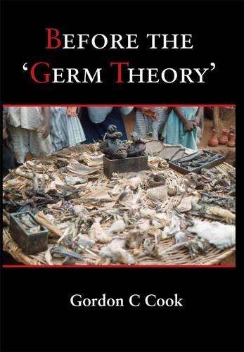 Before the `Germ Theory' - Gordon C. Cook