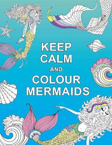 Keep Calm and Colour Mermaids - SUMMERSDALE