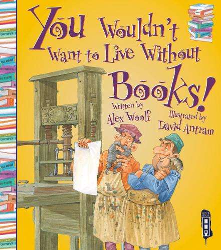 You Wouldn't Want To Live Without Books! - Alex Woolf