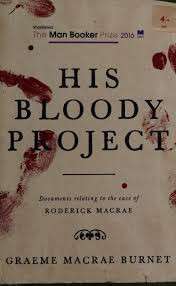 His Bloody Project - Graeme Macrae Burnet