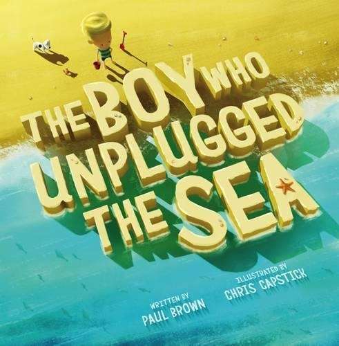 The Boy Who Unplugged the Sea - Paul Brown