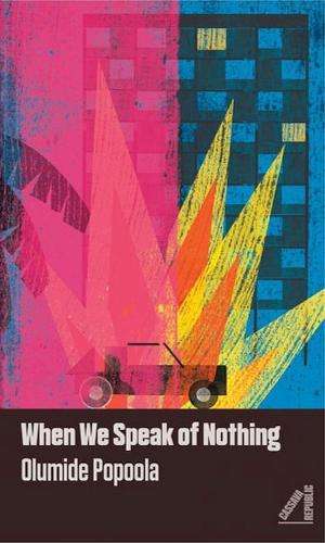 When We Speak of Nothing - Olumide Popoola