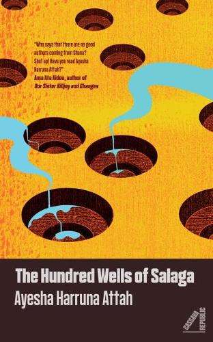 The Hundred Wells of Salaga - Ayesha Harruna Attah