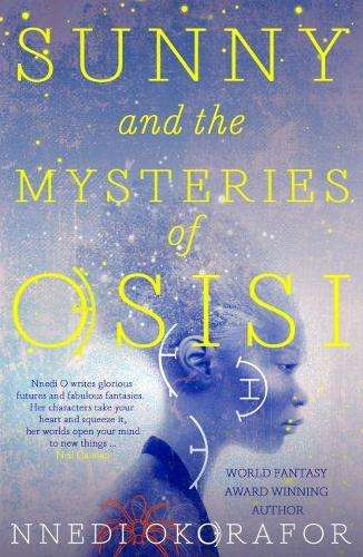 Sunny and the Mysteries of Osisi - Nnedi Okorafor