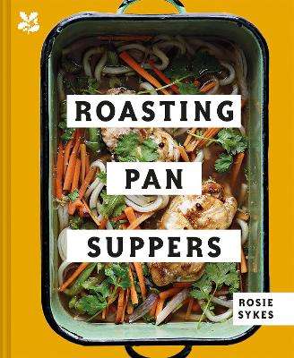 Roasting Pan Suppers: Deliciously Simple All-in-One Meals - Rosie Sykes