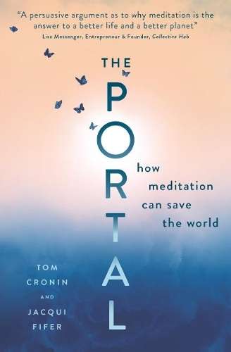 Portal, The: How meditation can save the world - Tom Cronin