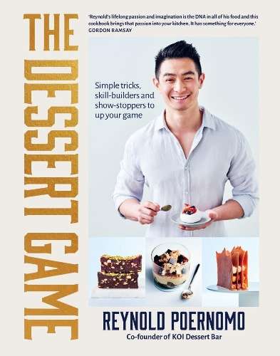 Dessert Game, The: Simple tricks, skill-builders and showstoppers to - Reynold Poernomo