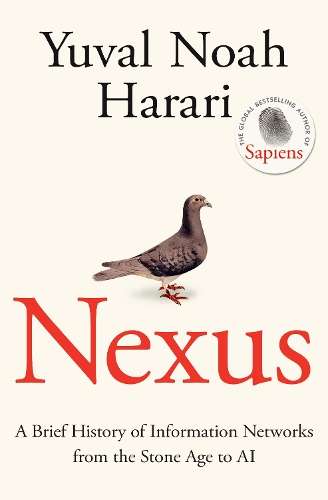 Nexus: A Brief History of Information Networks from the Stone Age to - Yuval Noah Harari