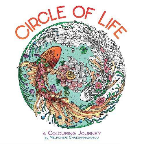 Circle of Life: A Colouring Journey - Melpomeni Chatzipanagiotou