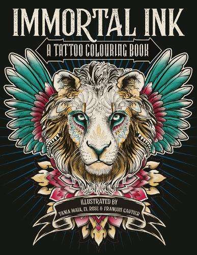 Immortal Ink: A Tattoo Colouring Book - Tania Maia