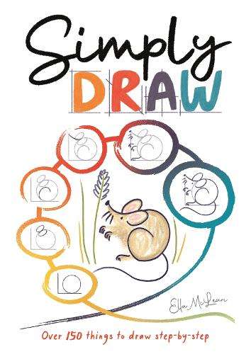 Simply Draw: Over 150 things to draw step-by-step - Ella McLean