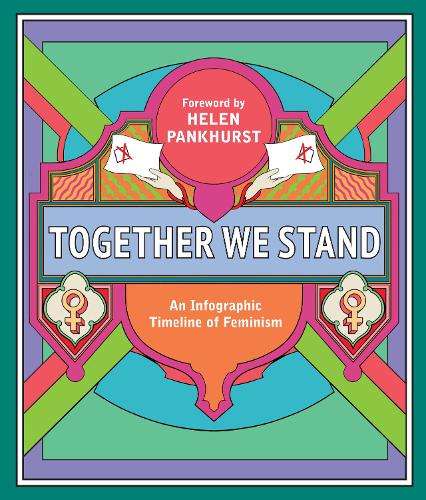 We Are Feminist: An Infographic History of the Women's Rights Moveme - Helen Pankhurst