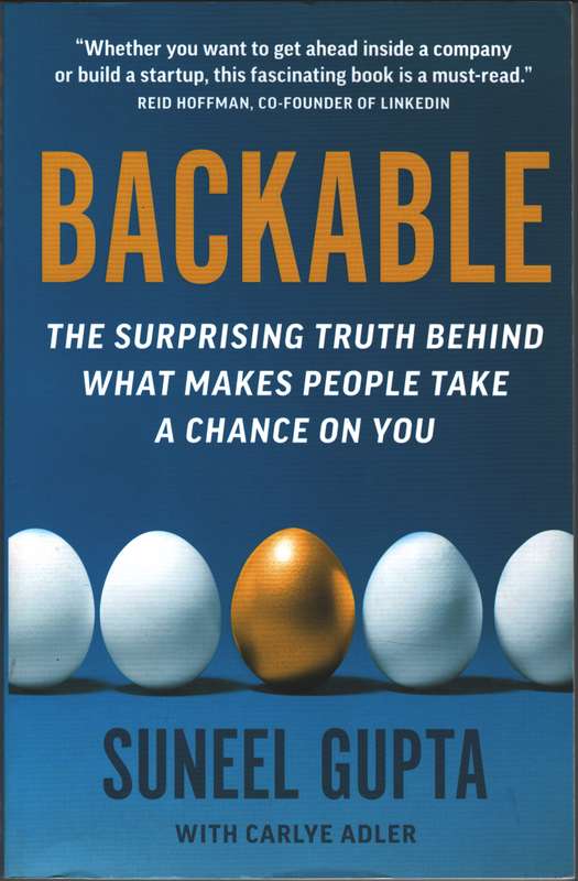Backable: The surprising truth behind what makes people take a chanc - Suneel Gupta