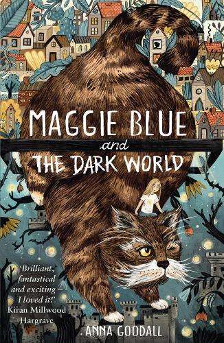 Maggie Blue and the Dark World: Shortlisted for the 2021 COSTA Child - Anna Goodall