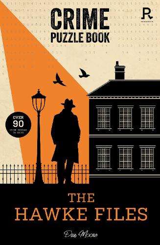 Crime Puzzle Book - The Hawke Files: Over 90 crime puzzles to solve! - Richardson Puzzles and Games
