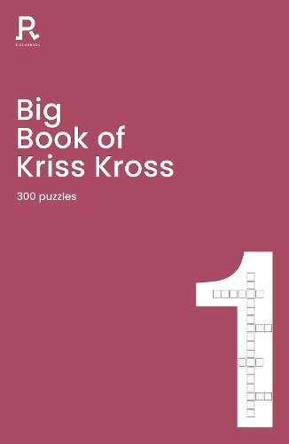 Big Book of Kriss Kross Book 1: a bumper kriss kross book for adults - Richardson Puzzles and Games