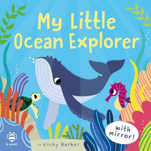 My Little Ocean Explorer: Mirror Book! - Vicky Barker