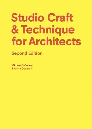 Studio Craft & Technique for Architects Second Edition - Anne Gorman