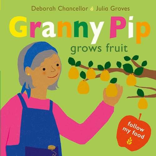 Granny Pip Grows Fruit - Deborah Chancellor
